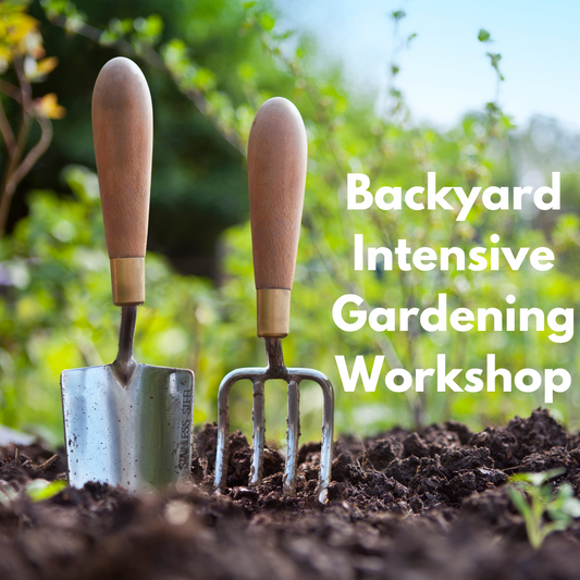 Backyard Intensive Gardening Workshop - March 25, 2025